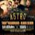 ASTRO FT. TASH OF ALKAHOLIKS: 