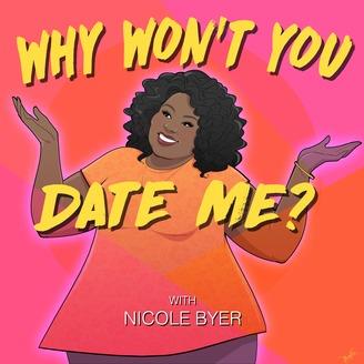 Why Won't You Date Me? with Nicole Byer (100th Episode Live): 