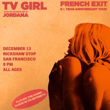 TV GIRL’s 6 ½ Year Anniversary of French Exit Tour: 