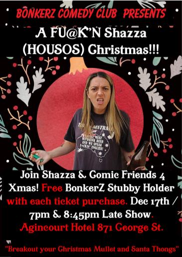 BonkerZ Presents A Shazza (Housos) Christmas! 7pm: 