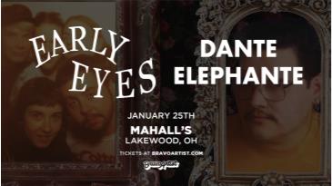 Early Eyes / Dante Elephante at Mahall's - CANCELLED: 