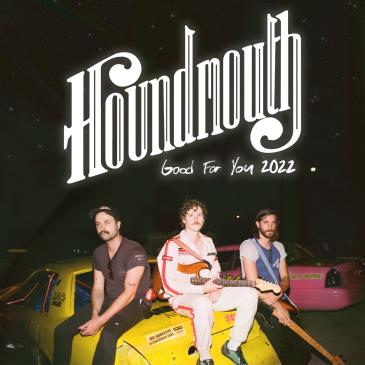 HOUNDMOUTH - Good For You 2022 w/Sam Filiatreau *SOLD OUT*: 