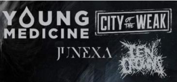 Young Medicine w/ City of the Weak, Junexa and Ten Crowns: 