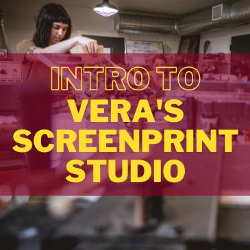 Intro to Vera's Screenprint Studio (SP 101): 