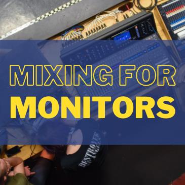 Mixing for Monitors (LS 202): 