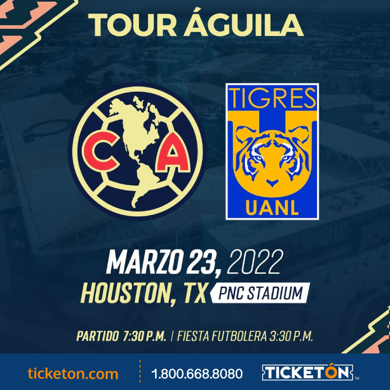 Club America vs Tigres - PNC Stadium Tickets Boletos | Houston TX - 03/23/22