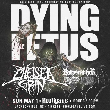 Dying Fetus + Chelsea Grin: 