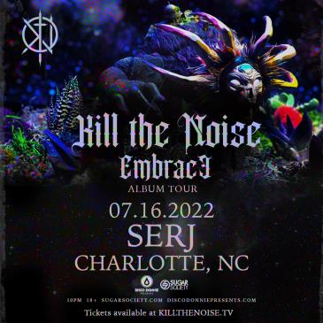 Kill The Noise – Embrace Album Tour - CHARLOTTE: 