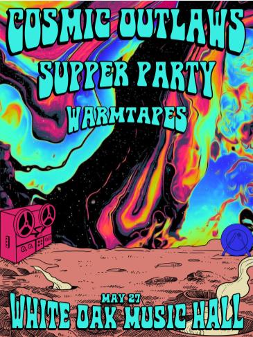 Cosmic Outlaws with Supper Party and Warmtapes: 