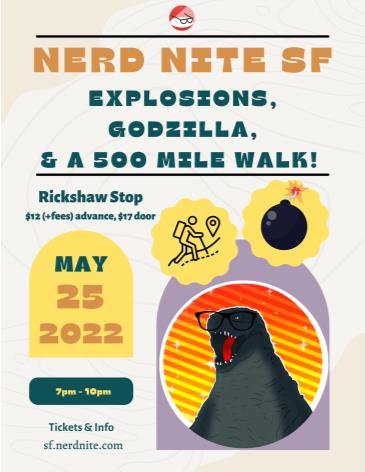 Nerd Nite SF #125: Explosions, Godzilla, and a 500 Mile Walk: 