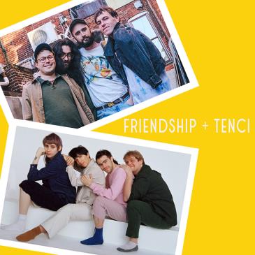 FRIENDSHIP + TENCI: 