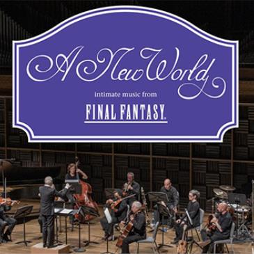 A New World: intimate music from FINAL FANTASY (Early Show)-img