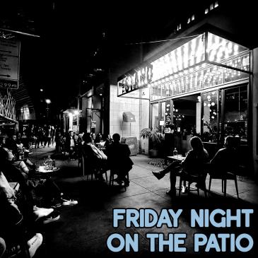 Friday Night on the Patio!: 