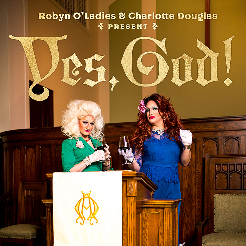 Robyn & Charlotte present: YES, GOD!
