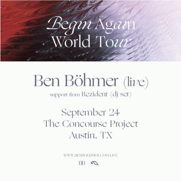Ben Böhmer (Live) w/ Rezident - Begin Again - Austin-img