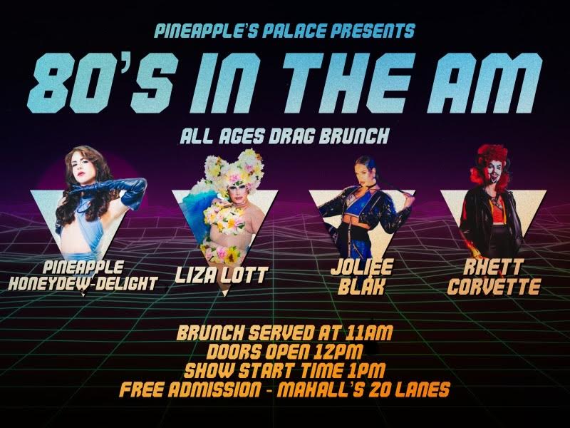 Buy Tickets to Pineapple’s Palace & Mahall’s present 80’s in the a.m