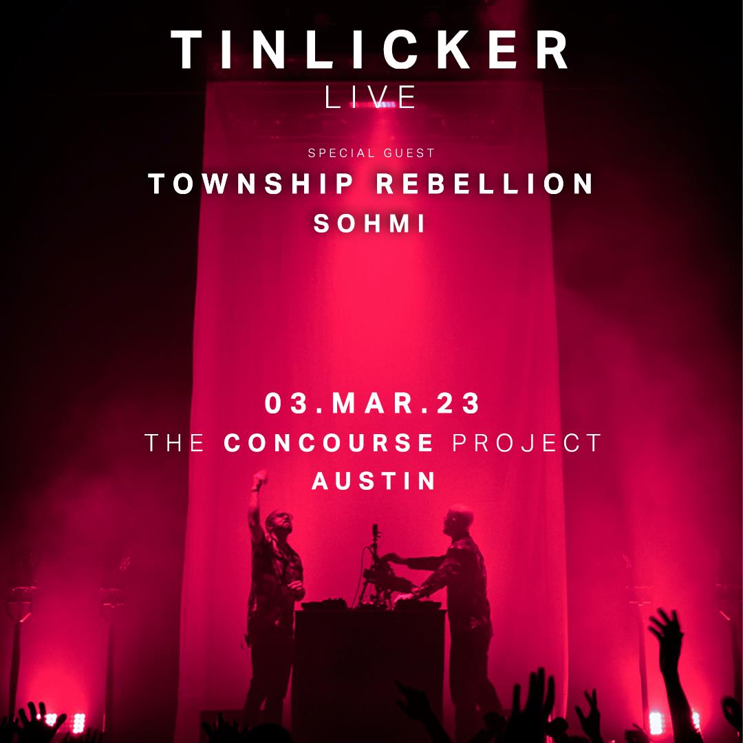 Tinlicker (Live) + Township Rebellion + Sohmi | Austin