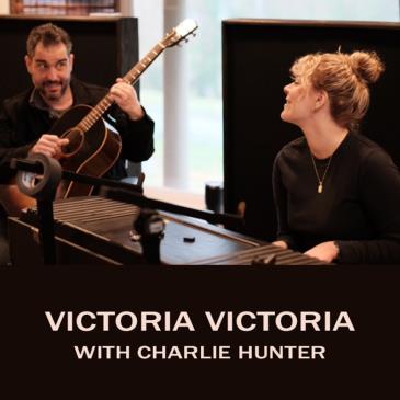 VICTORIA VICTORIA with Charlie Hunter: 