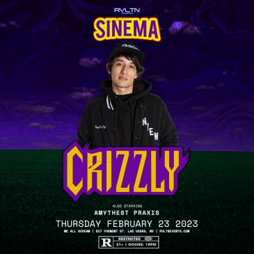 RVLTN Presents: SINEMA w/ CRIZZLY + More! (21+): 