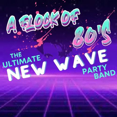 Buy Tickets to A Flock of 80's The Ultimate New Wave Party Band in