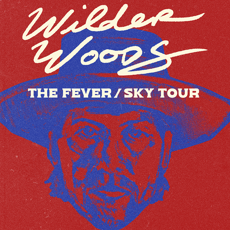 WILDER WOODS – FEVER/SKY TOUR