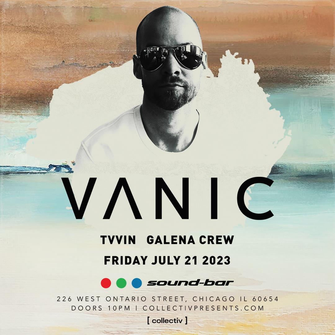 Buy Tickets to Vanic at SoundBar in Chicago on Jul 21, 2023