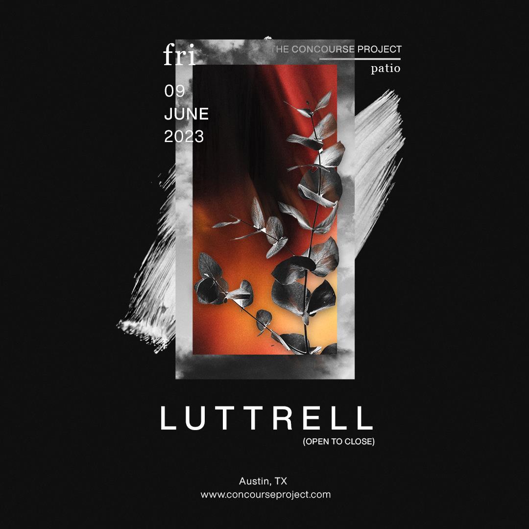 Luttrell (Open to Close) at The Concourse Project (Patio)