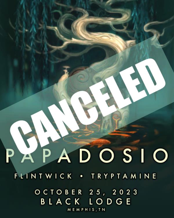 Canceled: Papadosio w/ Flintwick & Tryptamine at Black Lodge: 