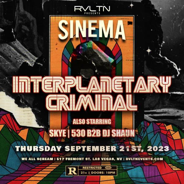 RVLTN Presents: SINEMA w/ INTERPLANETARY CRIMINAL (21+): 
