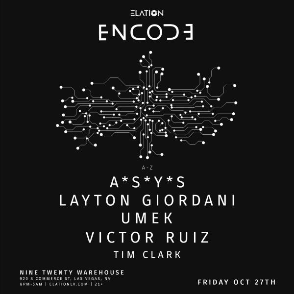 ENCODE ft. A*S*Y*S, Layton Giordani, UMEK, Victor Ruiz (21+): 