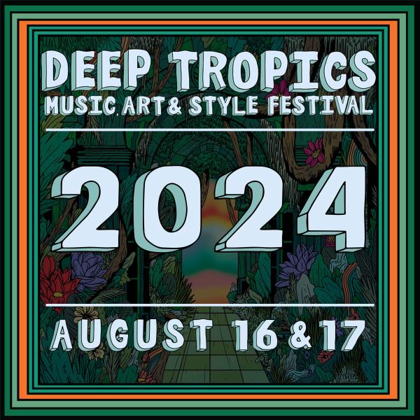 Deep Tropics | Music, Art & Style Festival: 