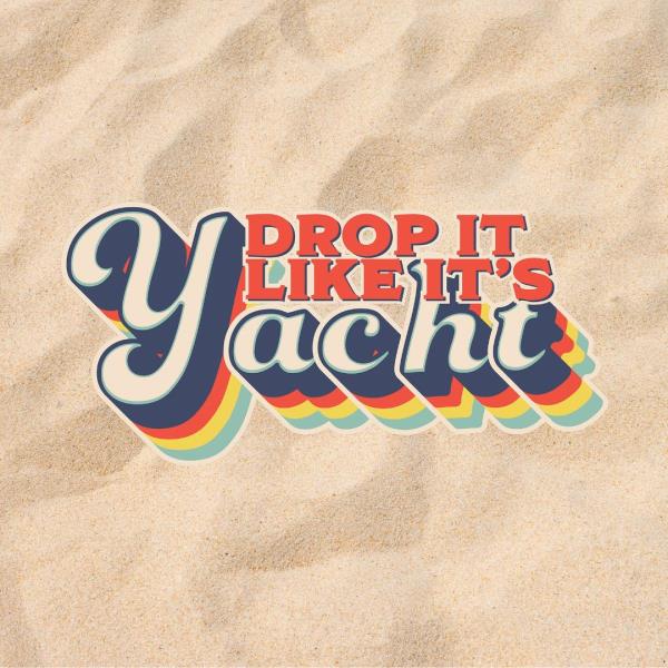 Drop It Like It’s Yacht - The Smoothest Yacht Rock Party: 