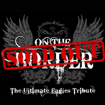 Buy Tickets to **SOLD OUT** On the Border - the ultimate Eagles tribute