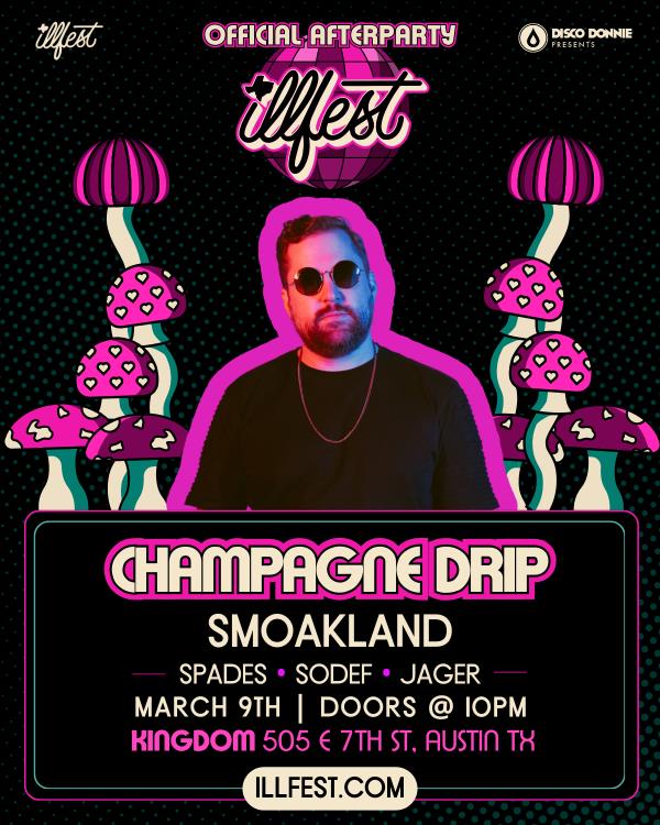 Illfest Afterparty ft. CHAMPAGNE DRIP - AUSTIN: 
