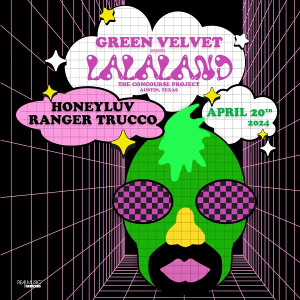LaLaLand: Green Velvet, HoneyLuv & Ranger Trucco | Austin: 
