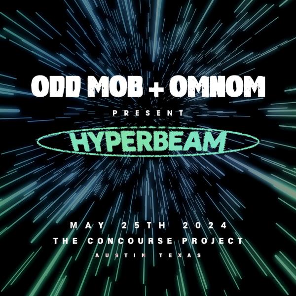 Odd Mob + OMNOM pres. Hyperbeam | Austin: 