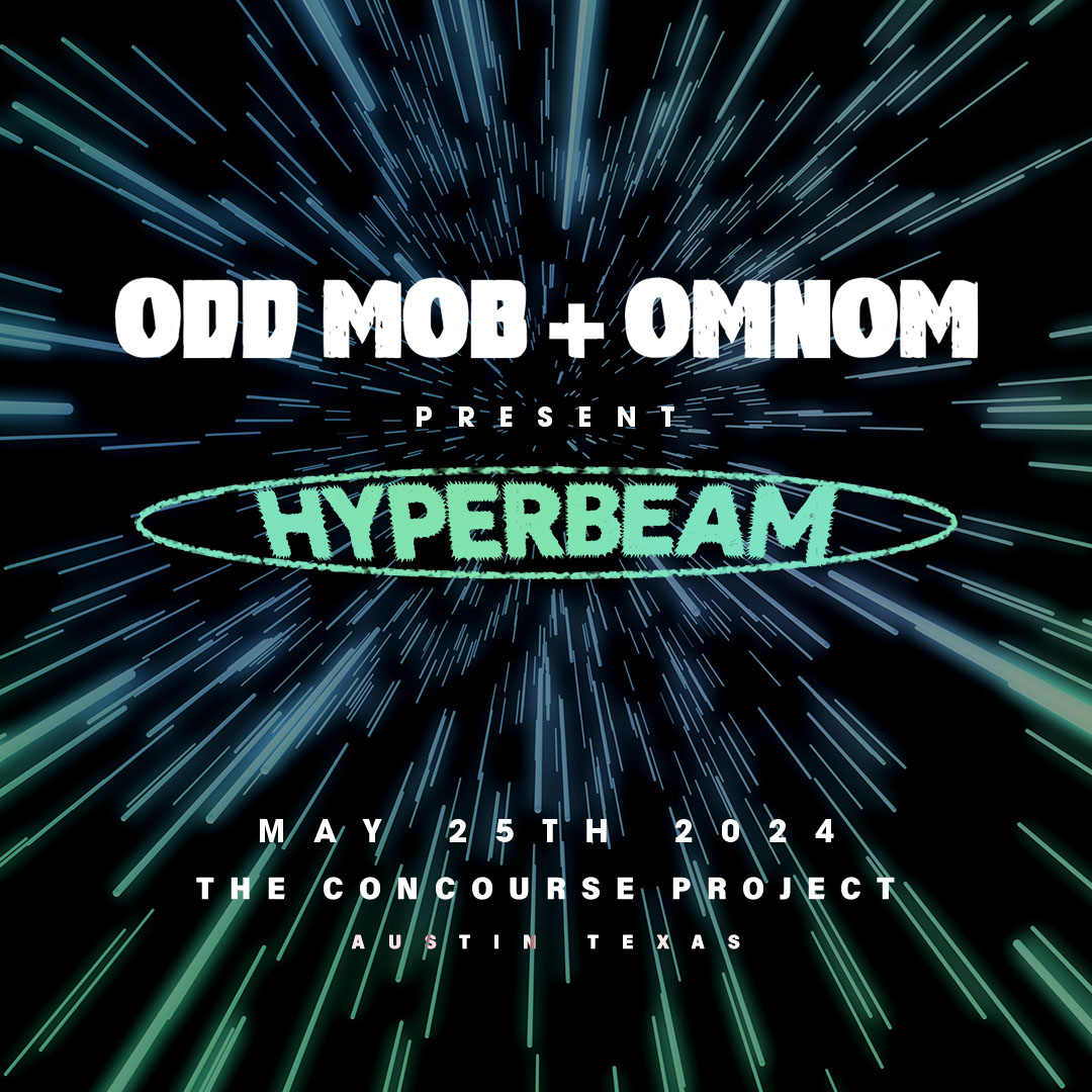 Buy Tickets to Odd Mob + OMNOM pres. Hyperbeam | Austin in Austin on ...