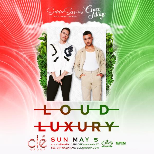 Loud Luxury / Sun May 5th / Cinco De Mayo Pool Party: 