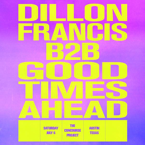 Dillon Francis b2b Good Times Ahead at The Concourse Project: 