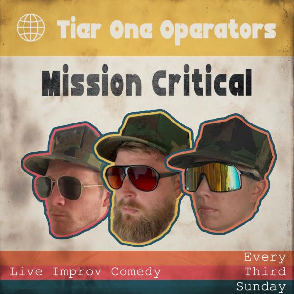 “Tier One Operators: Mission Critical, A Live Improv Comedy