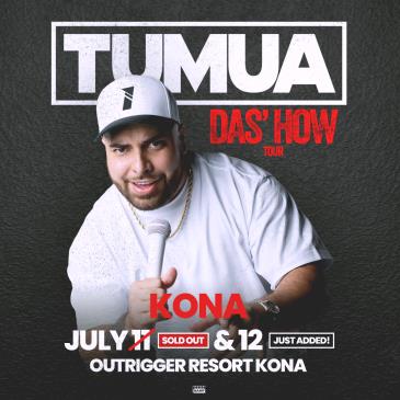 TUMUA - Das' How Tour - KONA