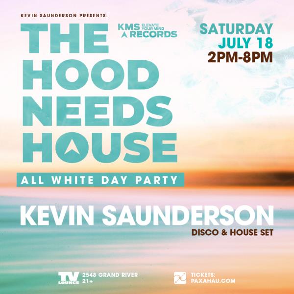 Kevin Saunderson Hood Needs House - All White Day Party