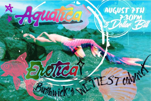Aquatica Erotica: Bushwick's Wettest Cabaret