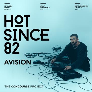 Hot Since 82 + Avision at The Concourse Project