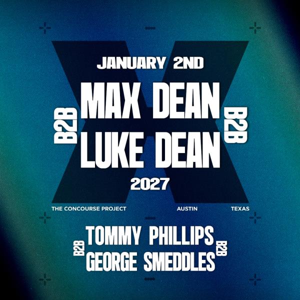 Max Dean b2b Luke Dean at The Concourse Project: 