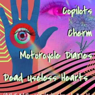 Copilots/Cherm/Motorcycle Diaries/Dead Useless Hearts