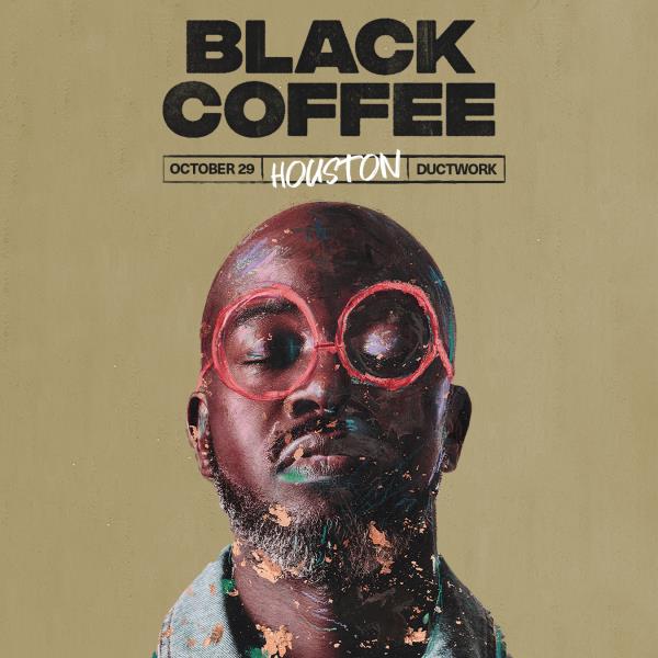 Black Coffee - HOUSTON