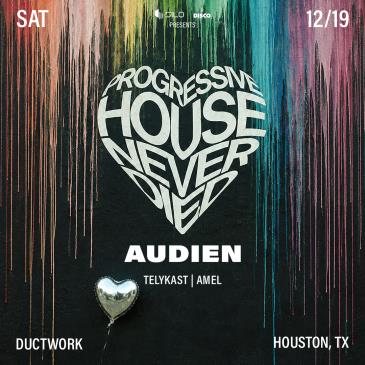PROGRESSIVE HOUSE NEVER DIED - AUDIEN - HOUSTON
