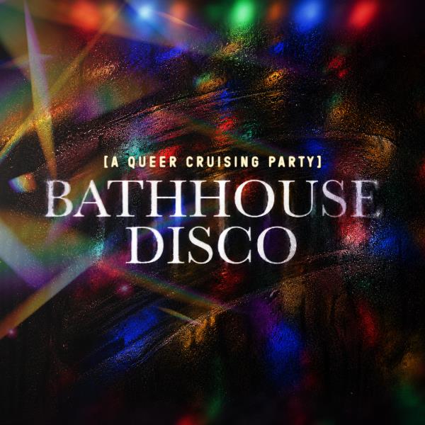 Bathhouse Disco: 