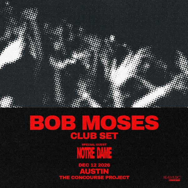 Bob Moses (Club Set) + Notre Dame at The Concourse Project: 